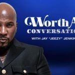 Fox Soul Launches Season 2 of Worth a Conversation With Jay 'Jeezy' Jenkins