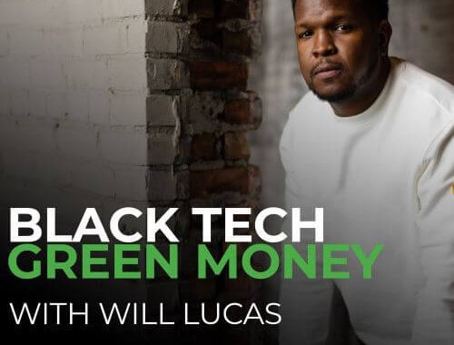 Blavity Joins The Black Effect Podcast Network To Distribute AfroTech Podcast, 'Black Tech Green Money with Will Lucas'