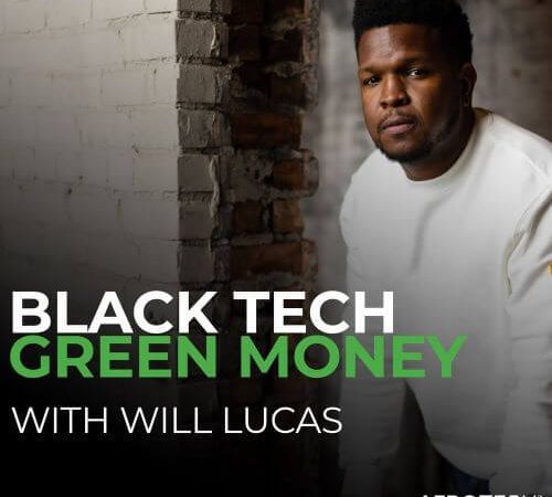 Blavity Joins The Black Effect Podcast Network To Distribute AfroTech Podcast, 'Black Tech Green Money with Will Lucas'