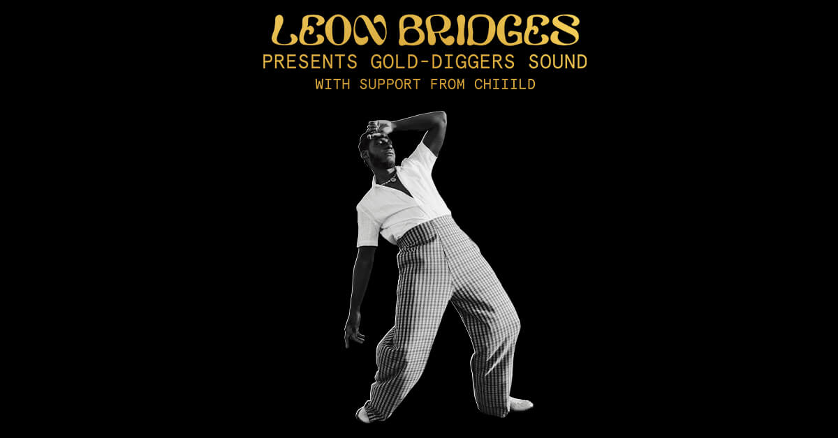Leon Bridges Presents: Gold-Diggers Sound With Special Guest Chiiild