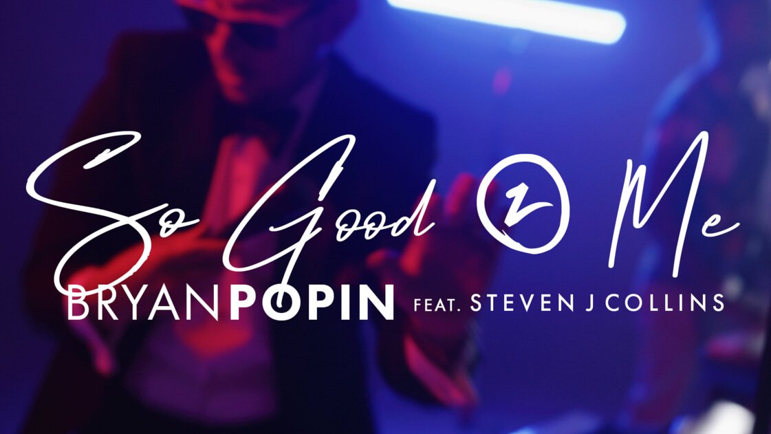 Bryan Popin - So Good 2 Me ft. Steven J Collins