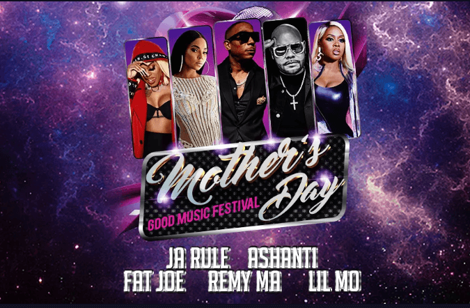 The Mother’s Day Good Music Festival Featuring Ja Rule, Ashanti, Fat Joe , Remy Ma and Lil' Mo on Saturday, May 7, 2022 in New York City