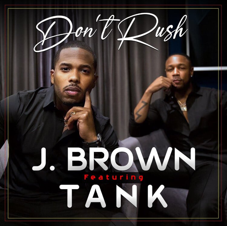 J. BROWN featuring TANK 'Don't Rush'