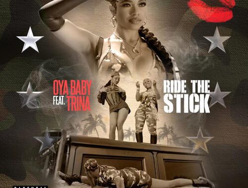 Oya Baby ft. Trina 'Ride The Stick'