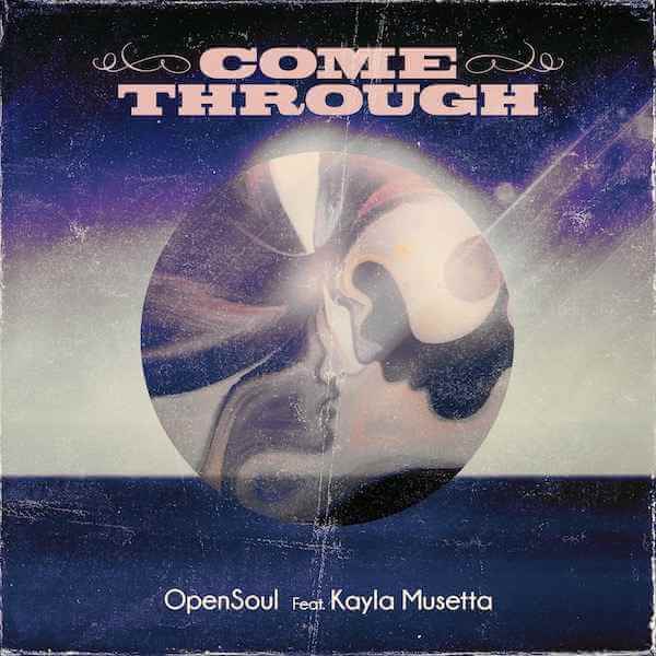 OpenSoul - Come Through (Feat. Kayla Musetta)