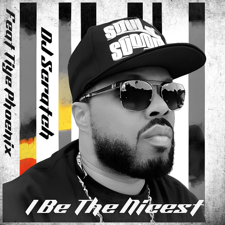 I Be The Nicest- DJ Scratch Featuring Tiye Phoenix