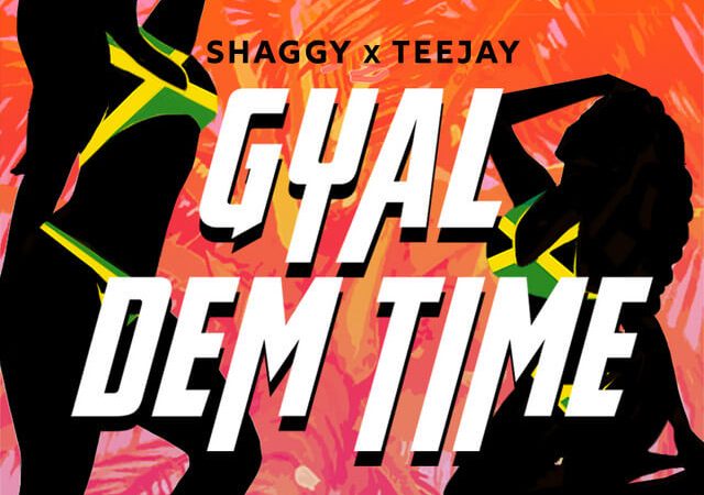 Shaggy x Teejay “Gyal Dem Time”