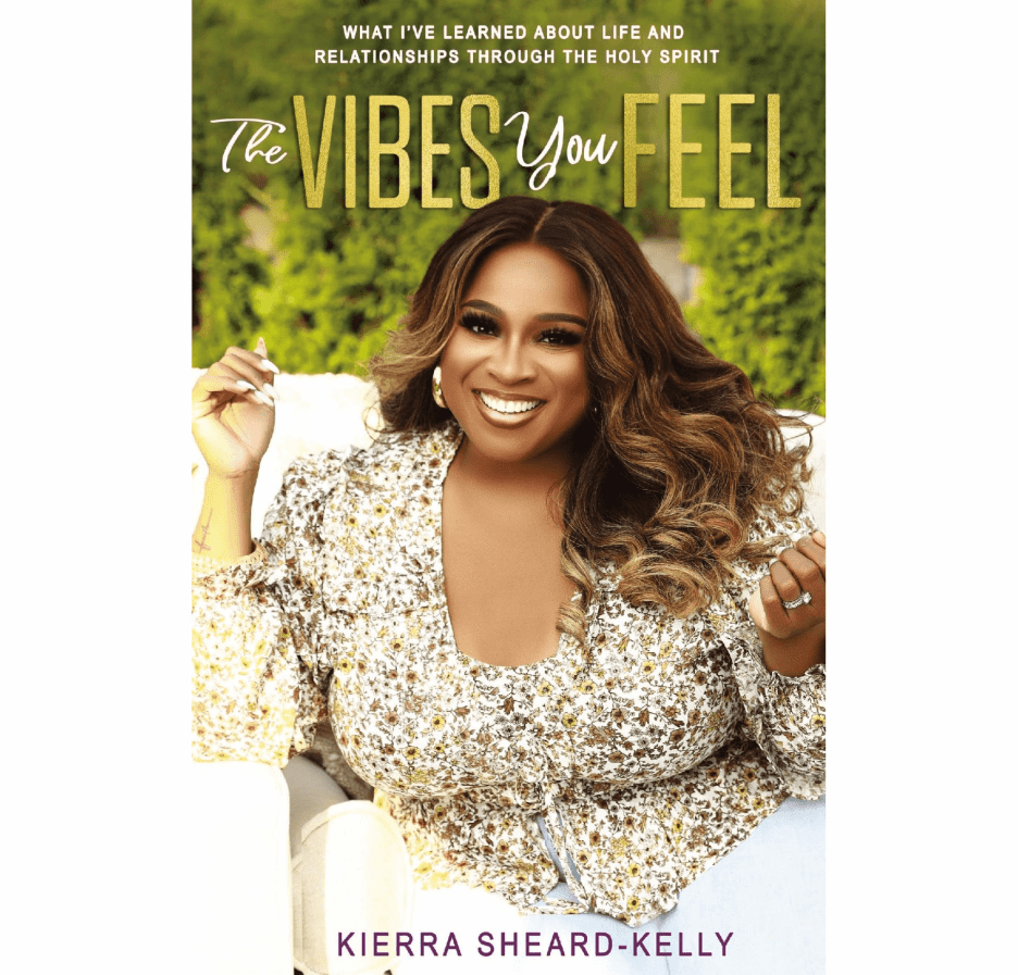 Kierra Sheard-Kelly Releases New Book, The Vibes You Feel