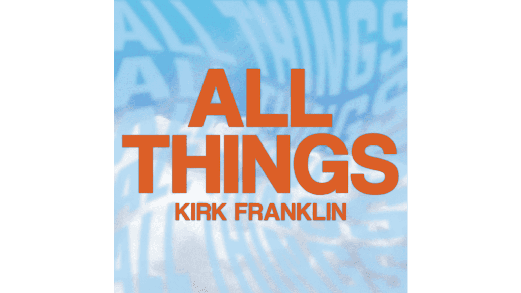 Kirk Franklin - All Things