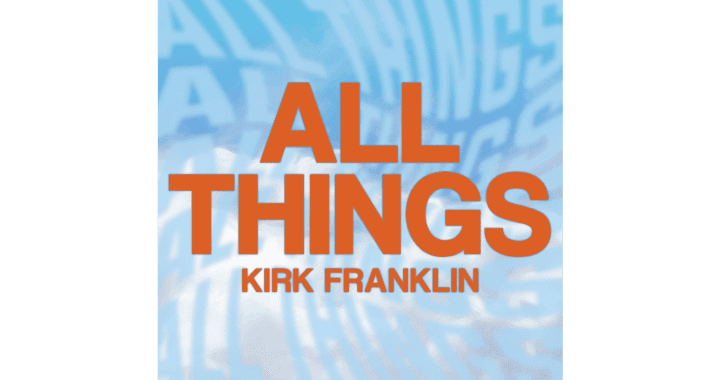 Kirk Franklin - All Things
