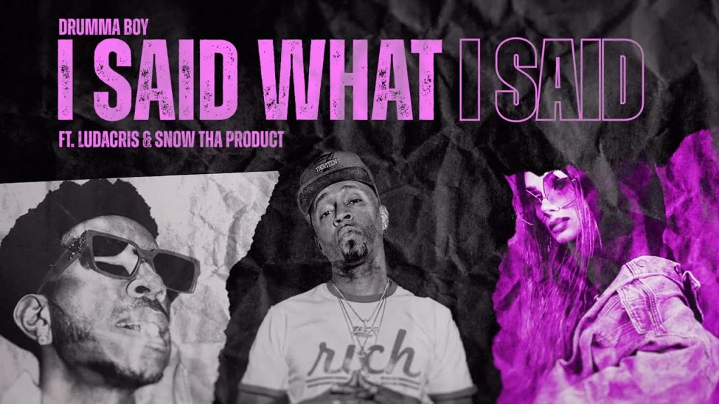 Drumma Boy 'I Said What I Said' ft Ludacris & Snow Tha Product