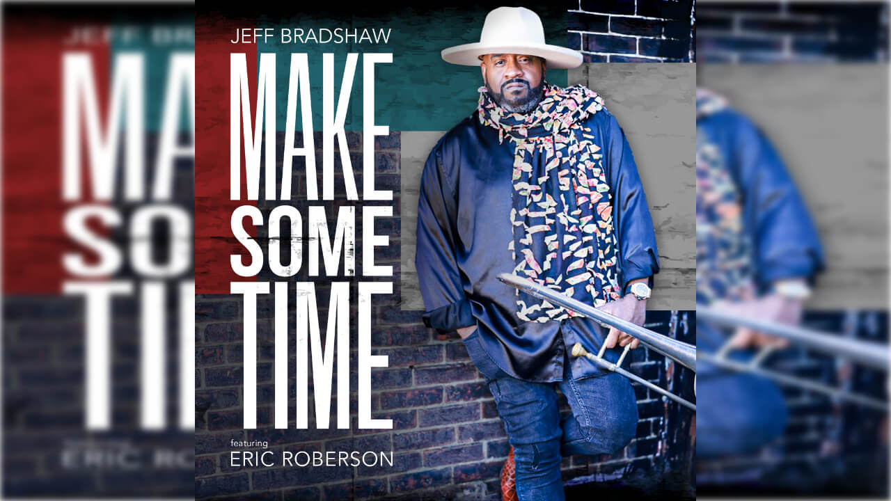 Jeff Bradshaw - Make Some Time ft. Eric Roberson