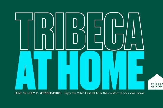 The 2023 Tribeca Festival Returns with 'Tribeca at Home'