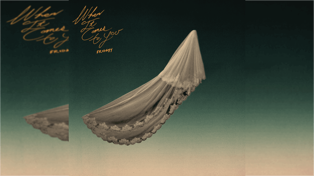 Fridayy - When It Comes To You