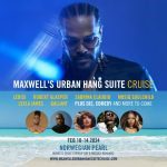 Maxwell’s Urban Hang Suite Cruise: February 10-14, 2024