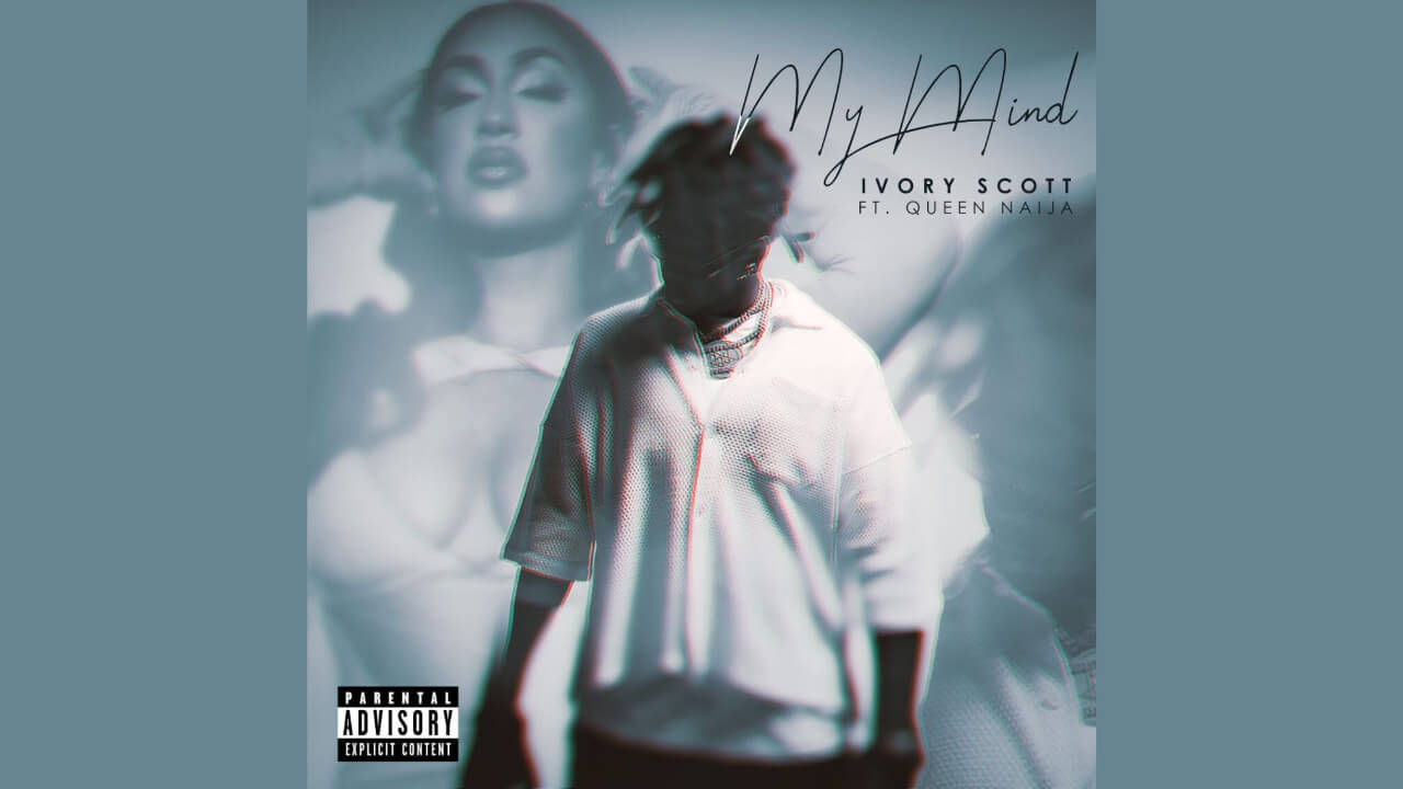 Ivory Scott Featuring Queen Naija - My Mind