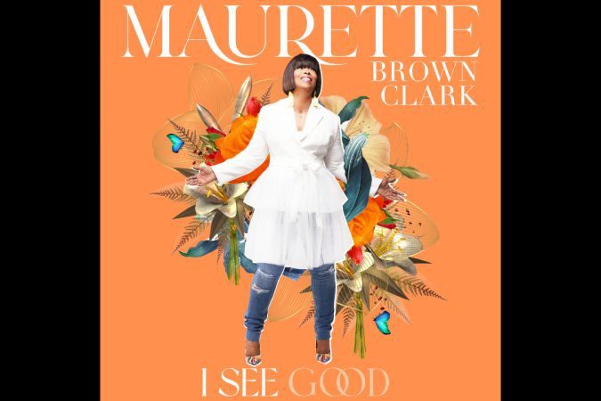 Maurette Brown Clark's 'I See Good' Hits Top Spot On The Billboard Gospel Charts