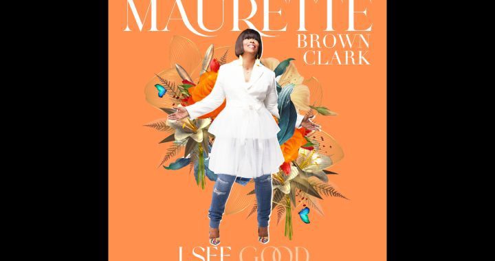 Maurette Brown Clark's 'I See Good' Hits Top Spot On The Billboard Gospel Charts