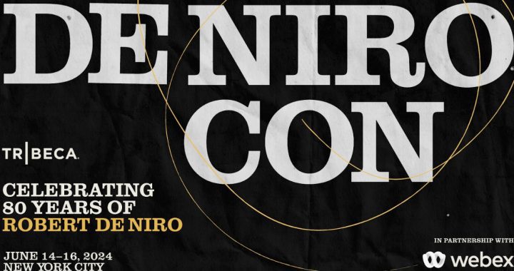 Tribeca Announces De Niro Con June 14-16 In New York City