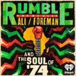 iHeartPodcasts and School of Humans Presents 'Rumble: Ali/Foreman and The Soul of ‘74'