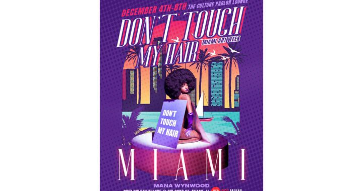 Ayana Morris Brings 'Don’t Touch My Hair' Exhibit to Art Basel December 4th–8th