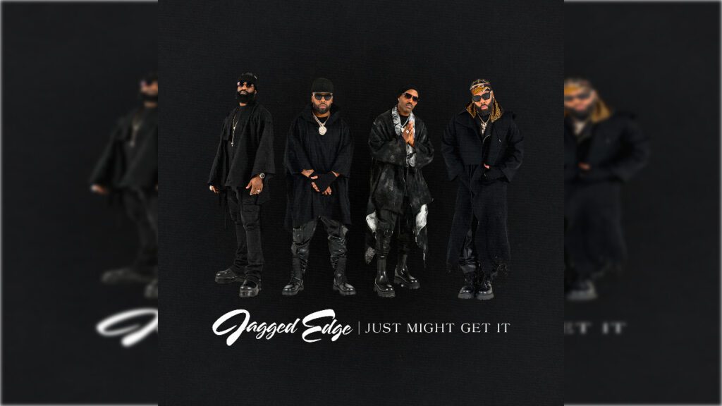 Jagged Edge- JUST MIGHT GET IT