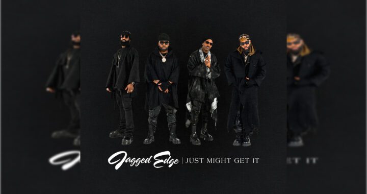 Jagged Edge- JUST MIGHT GET IT
