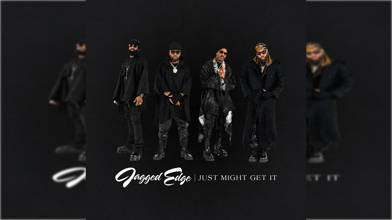 Jagged Edge- JUST MIGHT GET IT