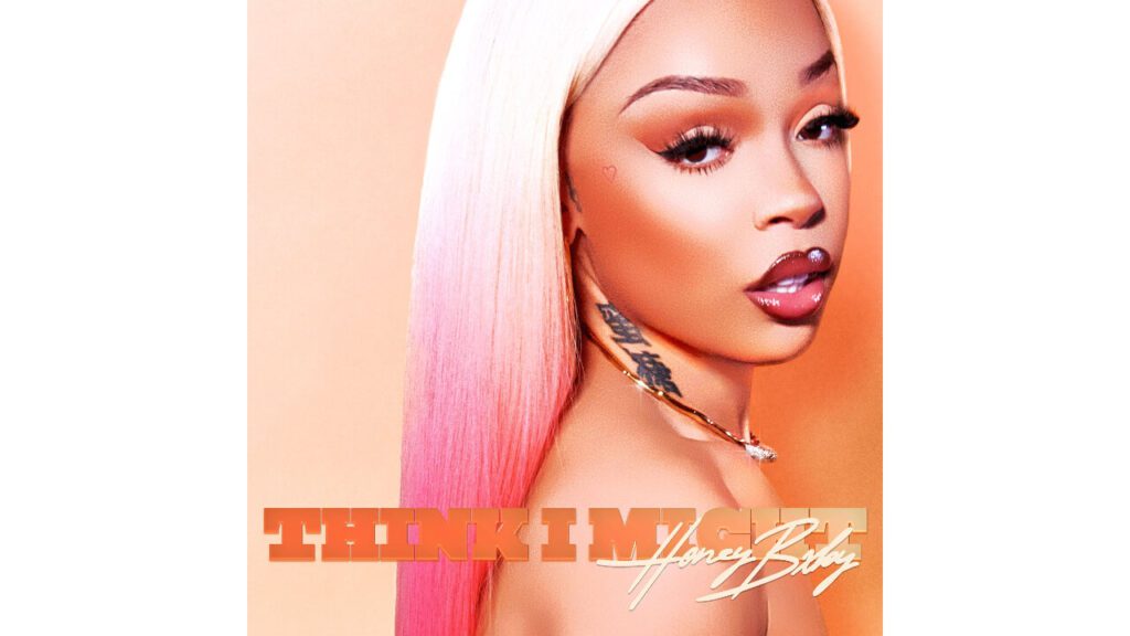 Honey Bxby - Think I Might