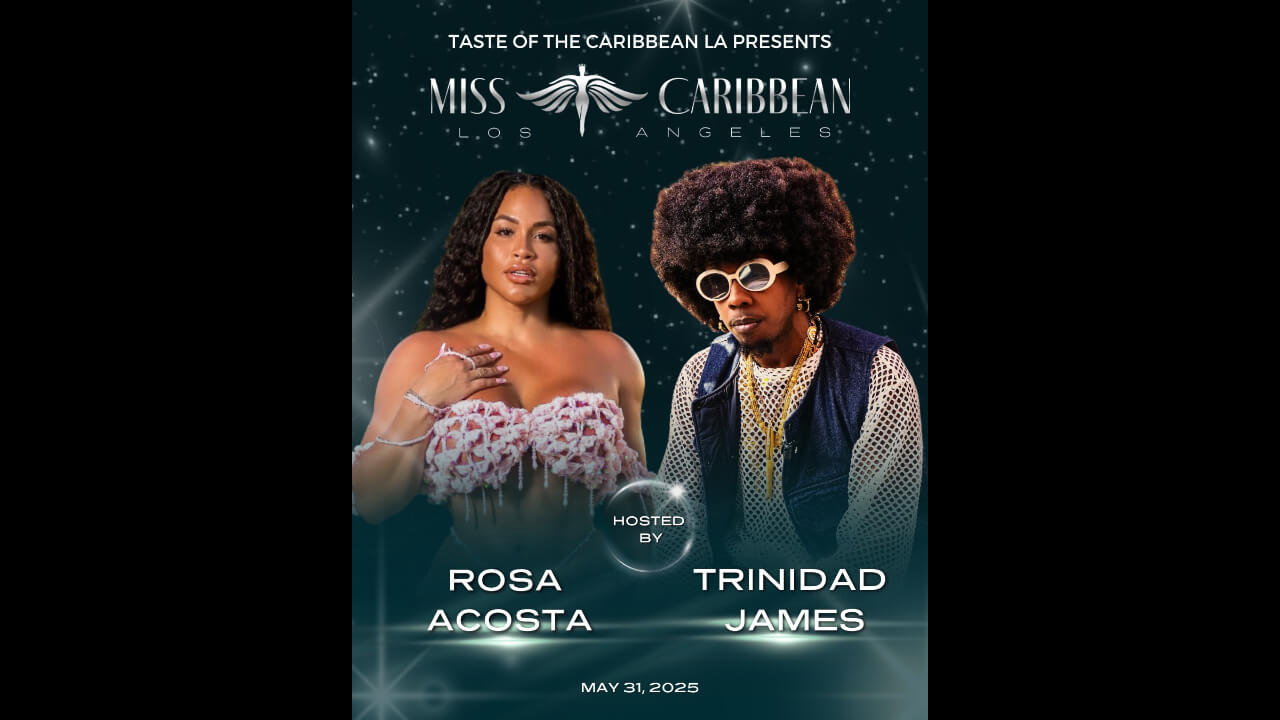 Miss Caribbean LA Pageant (MCLA) Returns Saturday, May 31 Hosted By Rosa Acosta and Trinidad James