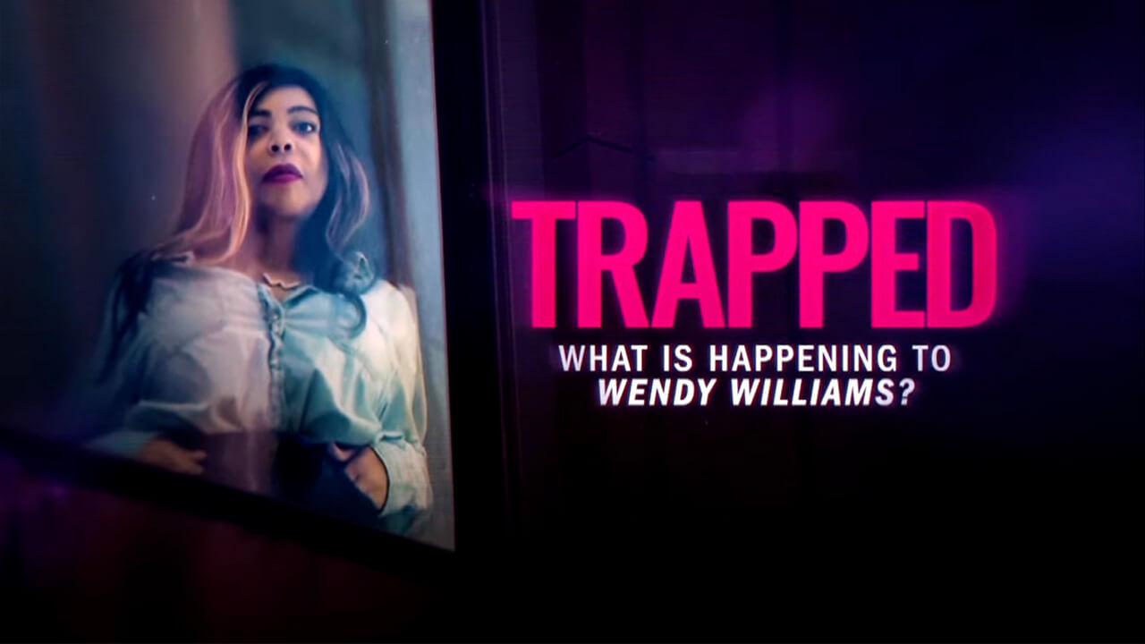 "Trapped: What Is Happening to Wendy Williams?"