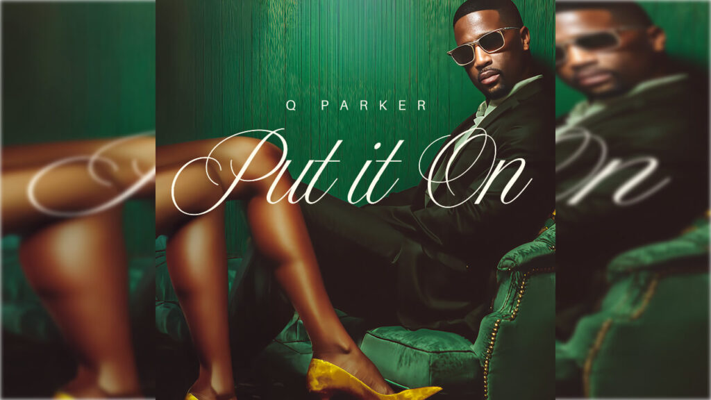 Q Parker - Put It On