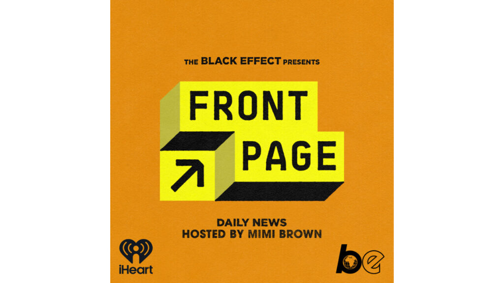 The Black Effect Podcast Network Announces New Series 'Front Page'