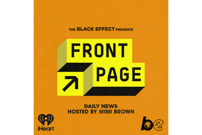 The Black Effect Podcast Network Announces New Series 'Front Page'