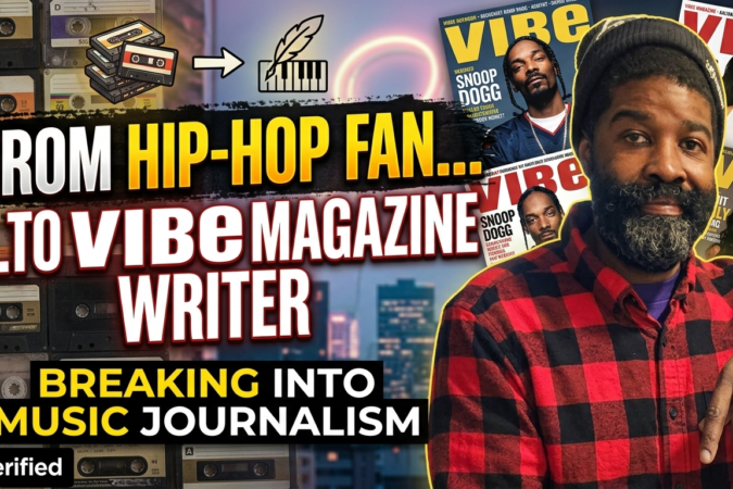 From Hip-Hop Fan to VIBE Magazine Writer | Breaking Into Music Journalism