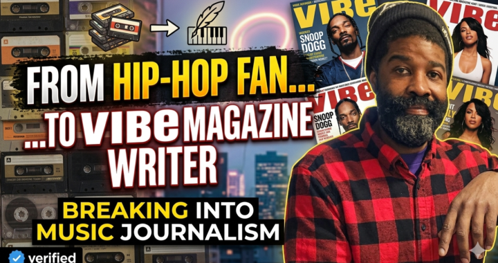 From Hip-Hop Fan to VIBE Magazine Writer | Breaking Into Music Journalism