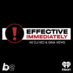 The Black Effect Welcomes 'Effective Immediately w/ DJ Hed & Gina Views!'