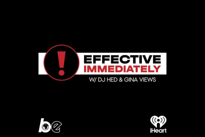 The Black Effect Welcomes 'Effective Immediately w/ DJ Hed & Gina Views!'