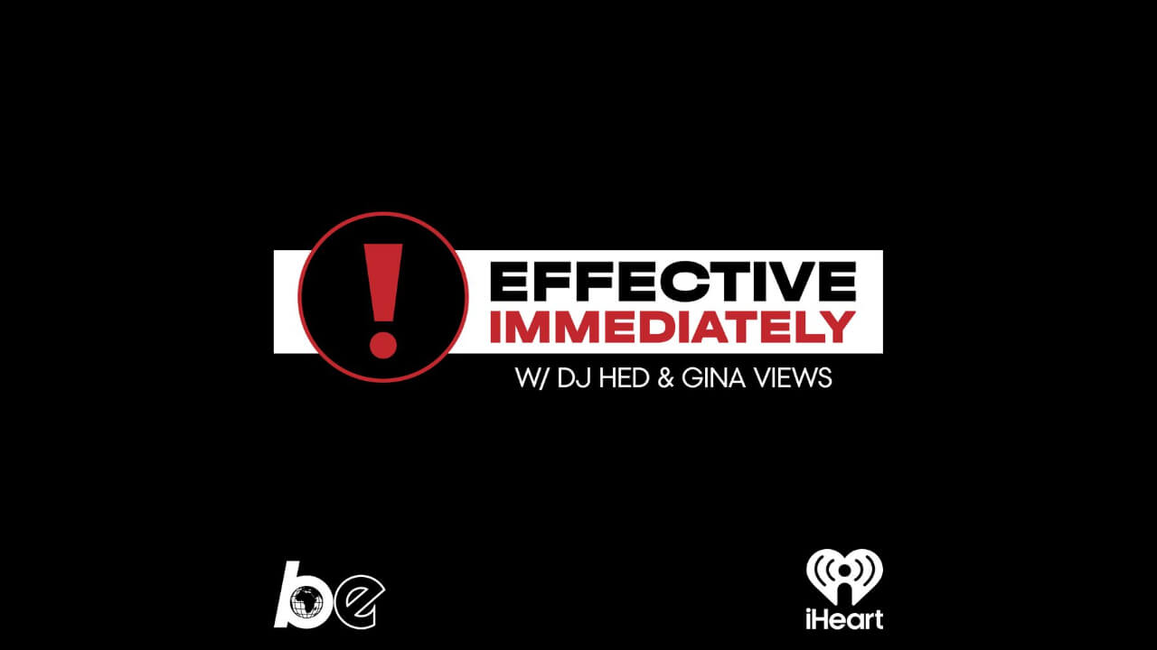 The Black Effect Welcomes 'Effective Immediately w/ DJ Hed & Gina Views!'