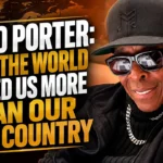 David Porter: When the World Valued Us More Than Our Own Country