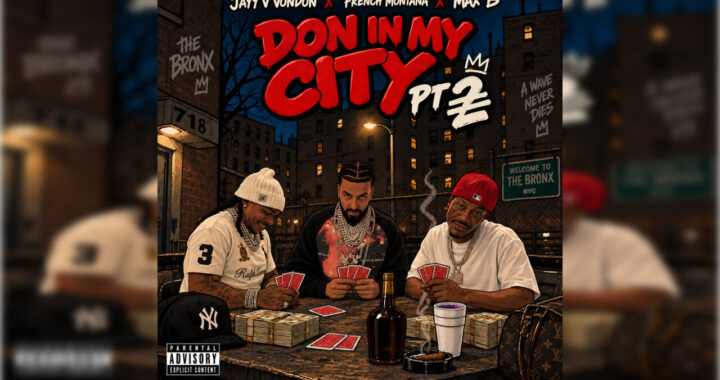 French Montana, Max B, Jayy V Vondon - Don In My City Pt 2