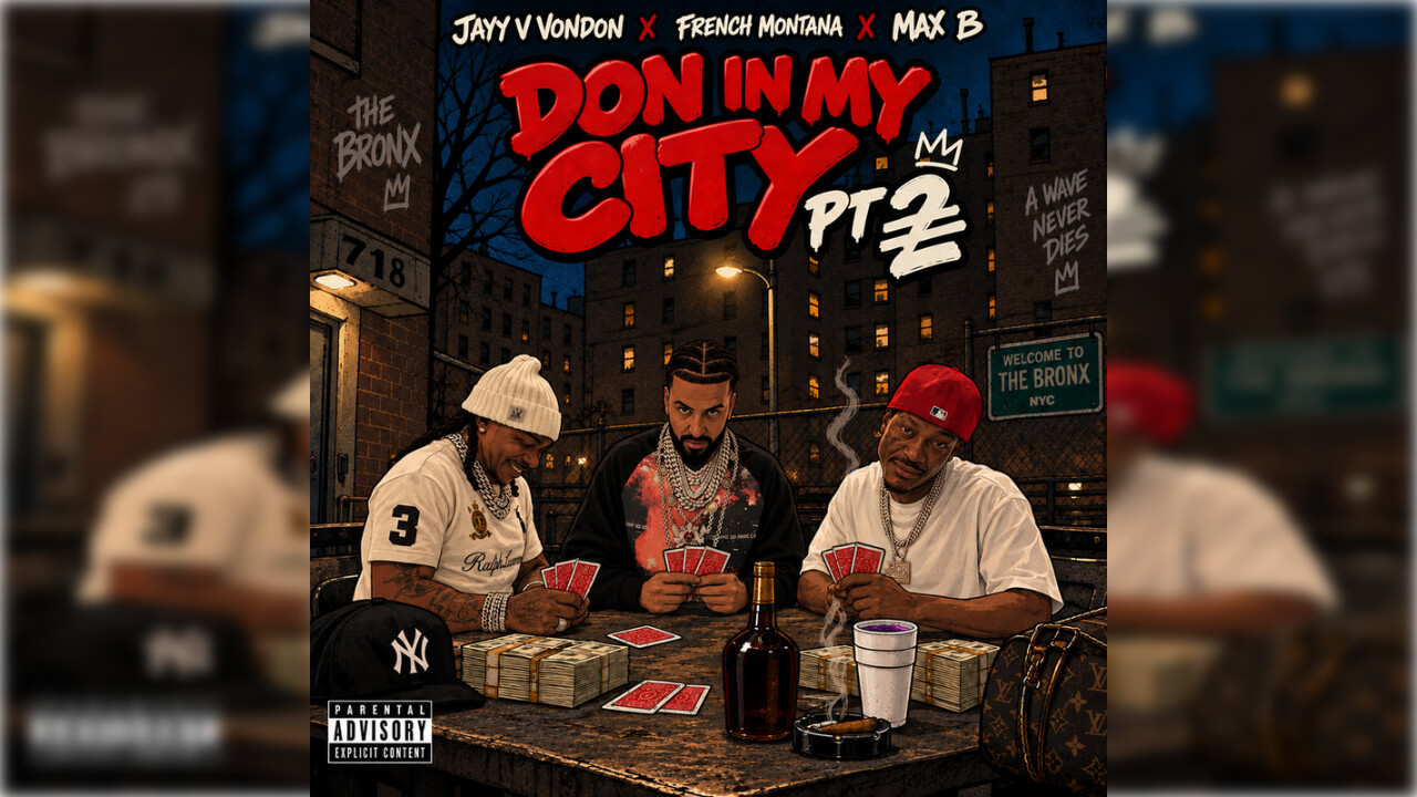 French Montana, Max B, Jayy V Vondon - Don In My City Pt 2